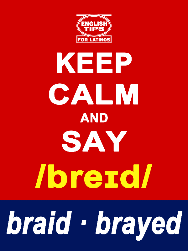 homofonos: braid - brayed